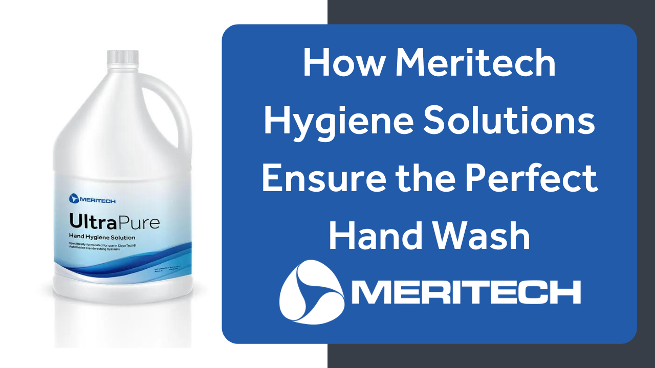 How Meritech Hygiene Solutions Ensure the Perfect Hand Wash